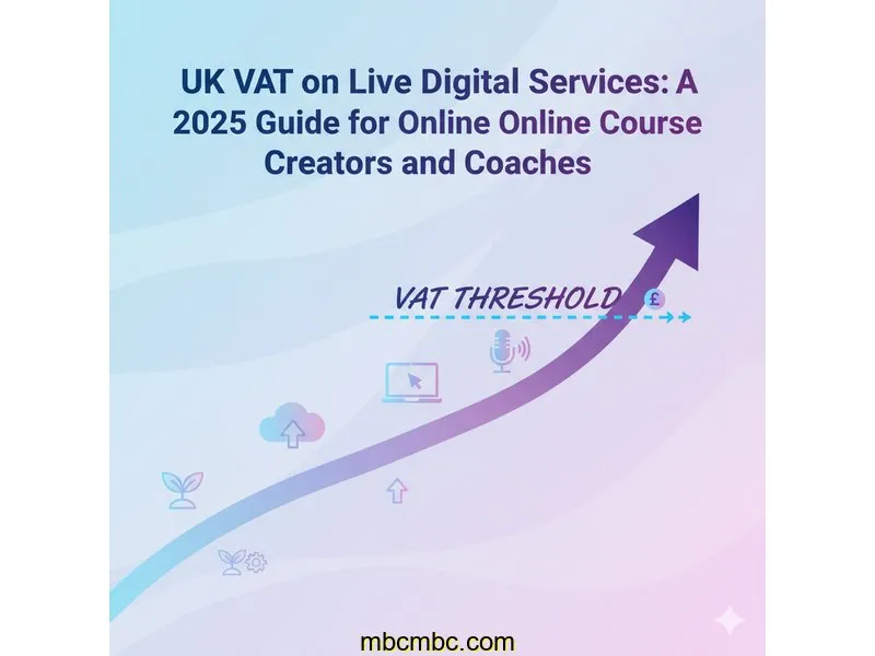UK VAT on Live Digital Services: A 2025 Guide for Online Course Creators and Coaches