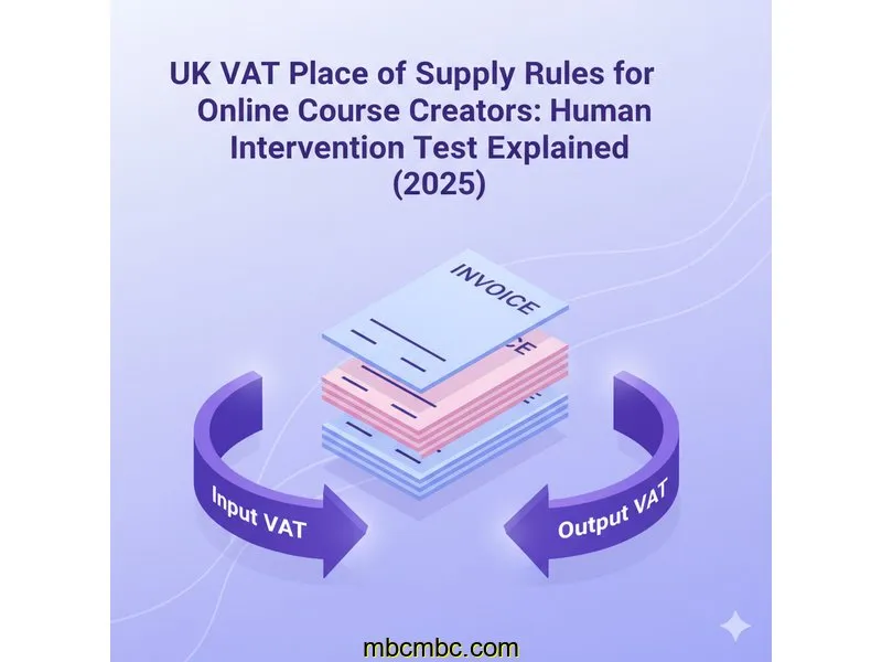 UK VAT Place of Supply Rules for Online Course Creators: Human Intervention Test Explained (2025)